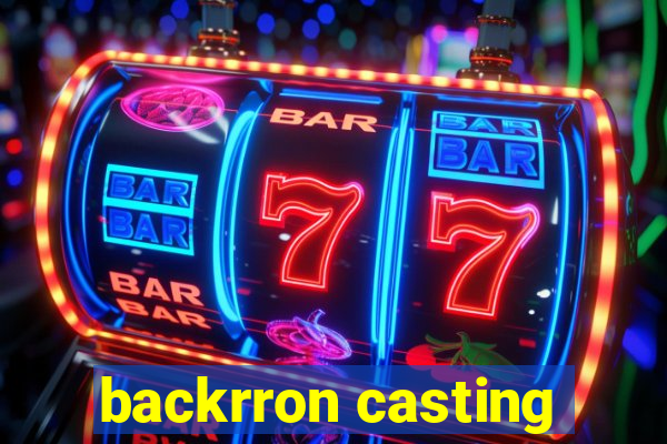 backrron casting